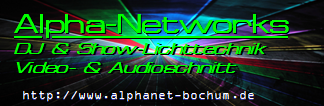 -=Alpha-Networks=- - DJ & Show-Lichttechnik - Video-& Audioschnitt